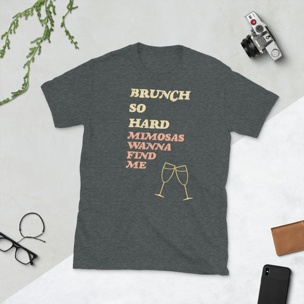 Brunch So Hard — Unisex T-Shirt